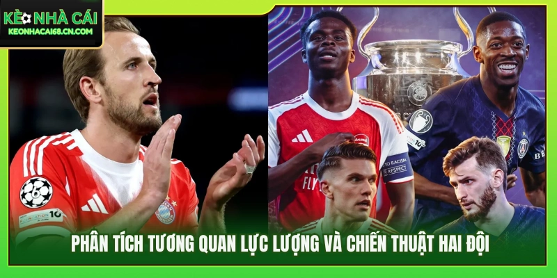 Nhận Định Chung Kết C1 2026: Đại Chiến Ngôi Vương Châu Âu 3 Đánh giá sức mạnh đội hình và đấu pháp của hai đội