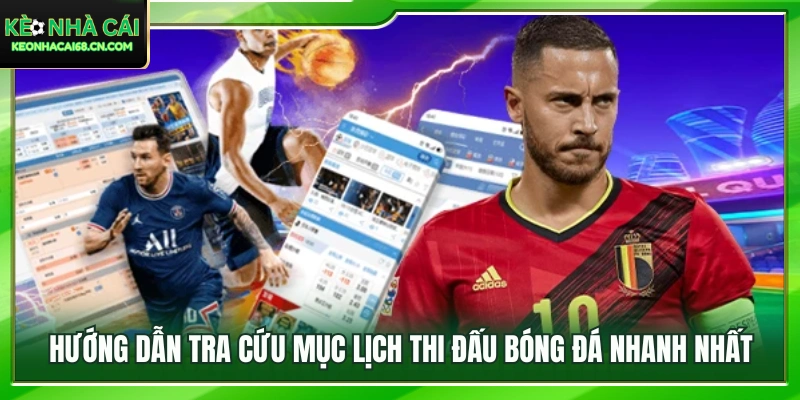 Cách tìm kiếm lịch thi đấu bóng đá nhanh chóng và thuận tiện 