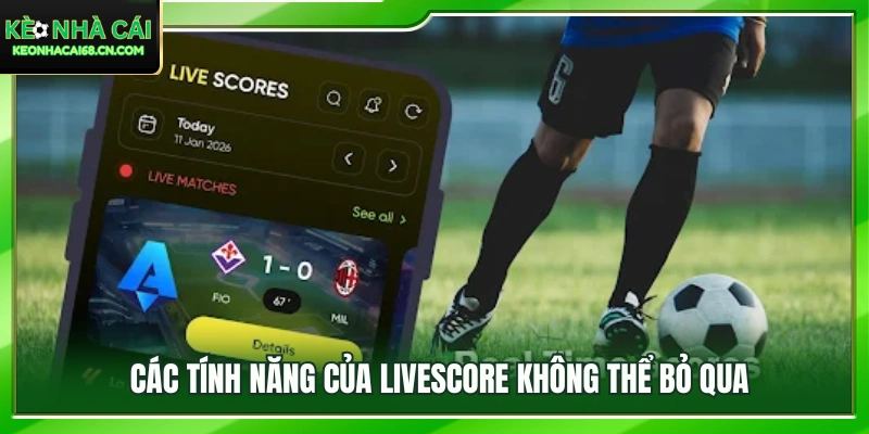 Livescore - Cập Nhật Diễn Biến Và Tỷ Số Bóng Đá Liên Tục 2 Khám phá các tính năng hấp dẫn trên Livescore