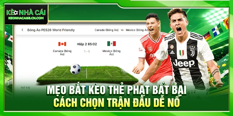 Mẹo Bắt Kèo Thẻ Bất Bại: Cách Chọn Trận Đấu Dễ Nổ Nhất 3 Mẹo Bắt Kèo Thẻ Bất Bại: Cách Chọn Trận Đấu Dễ Nổ Nhất